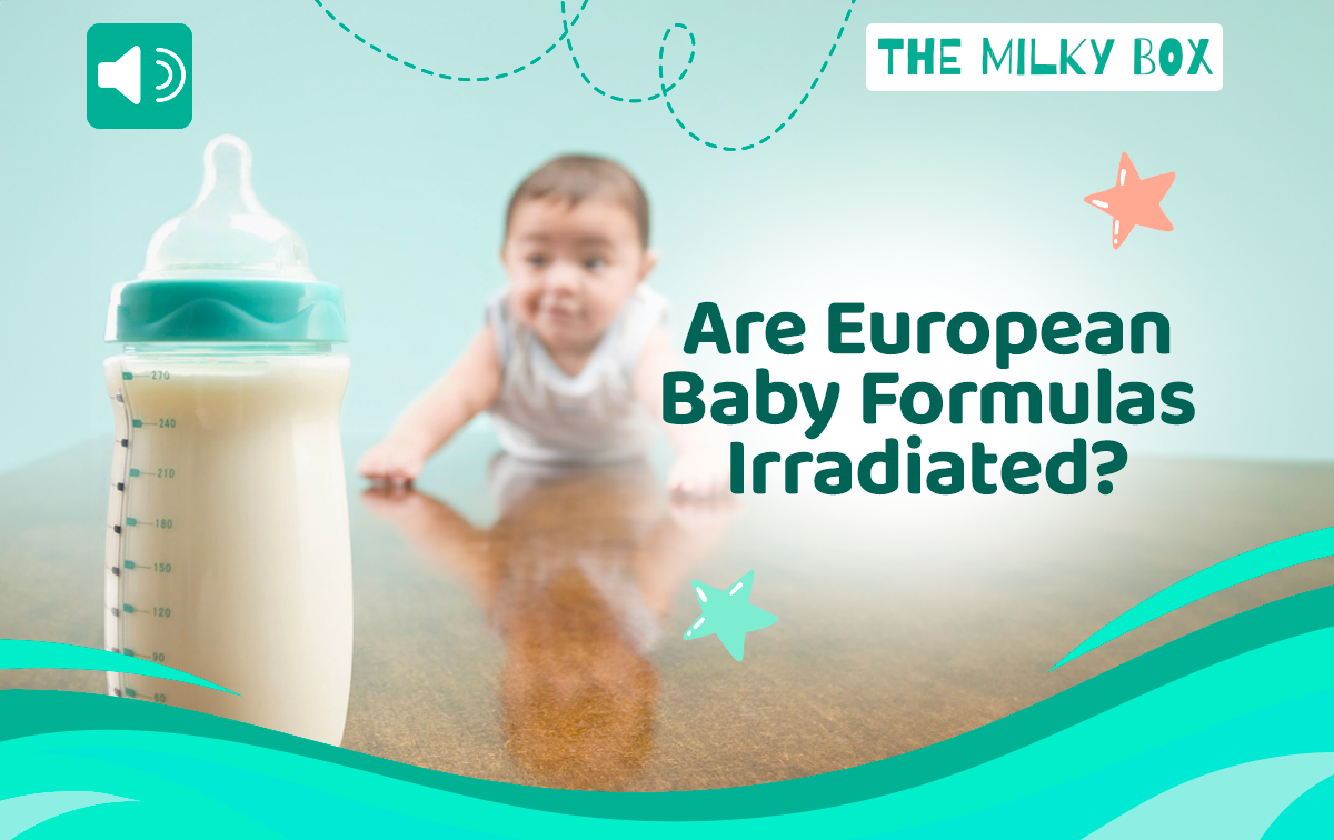 Are European Baby Formulas Irradiated? | The Milky Box