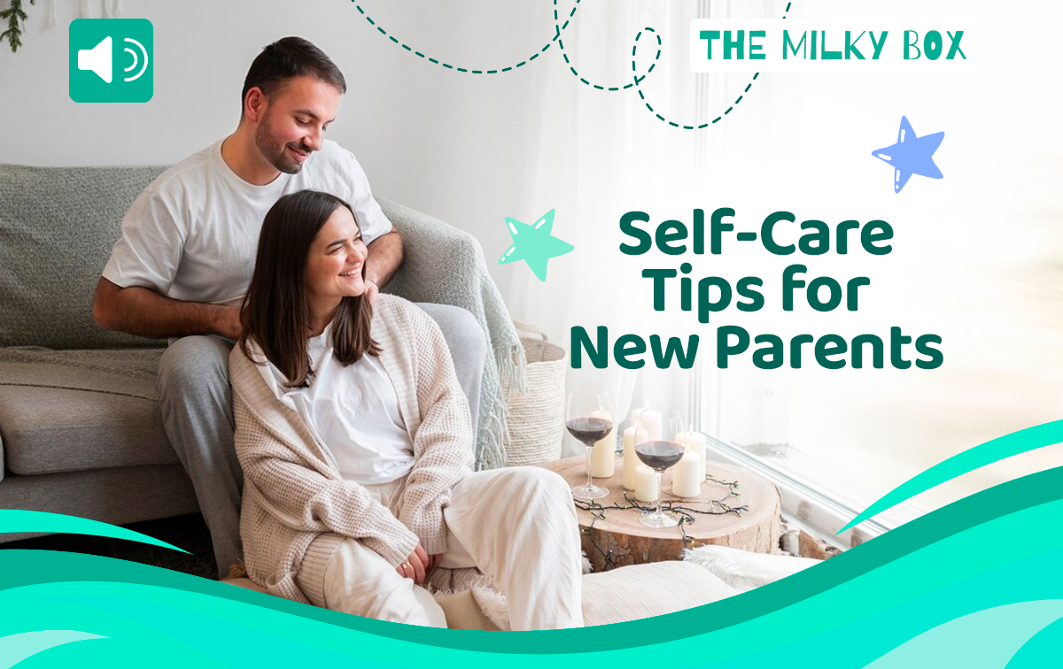 Self-Care Tips for New Parents | The Milky Box